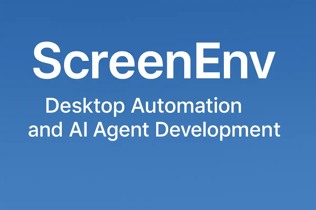 Powerful Desktop Automation Tool ScreenEnv for AI Agent Development
