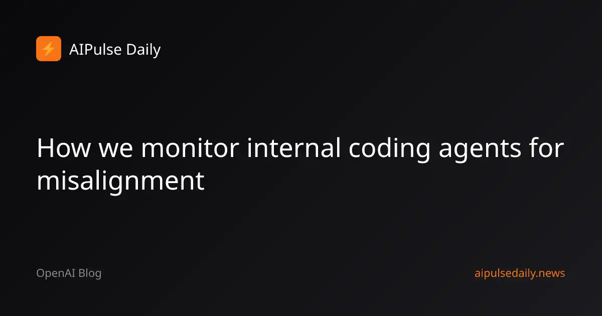 OpenAI's GPT-5.4 Monitors 99.9% Internal Traffic for Misaligned AI Behavior