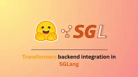 SGLang Integrates with Transformers for Faster Inference in Large Language Models