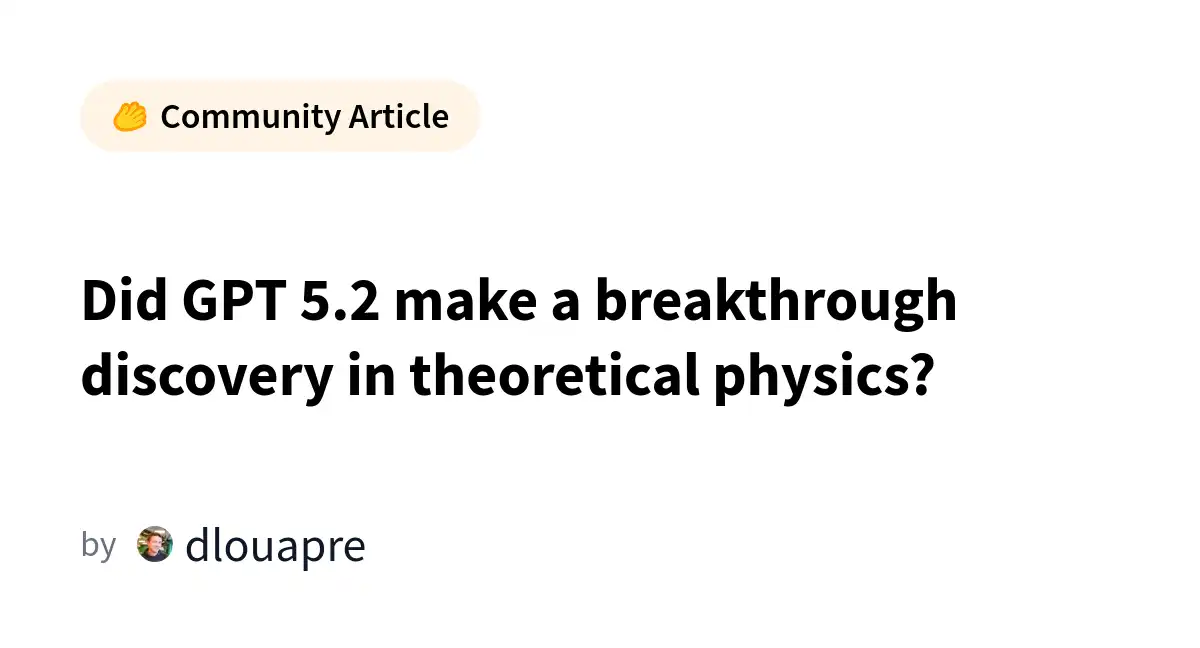 GPT-5.2 Discovers Formula for Previously Assumed Impossible Particle Interaction in Theoretical Physics